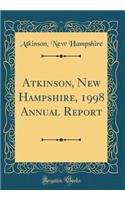 Atkinson, New Hampshire, 1998 Annual Report (Classic Reprint)