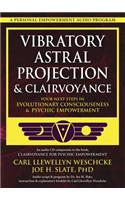 Vibratory Astral Projection and Clairvoyance