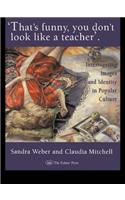 That's Funny You Don't Look Like A Teacher!