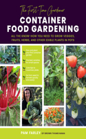 The First-Time Gardener: Container Food Gardening: Volume 4 All the know-how you need to grow veggies, fruits, herbs, and other edible plants in pots(The First-Time Gardener's Guides)
