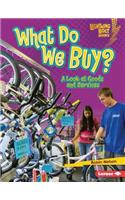What Do We Buy?: A Look at Goods and Services(Lightning Bolt Books: Exploring Economics (Library))