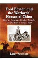 Fred Barton and the Warlords' Horses of China