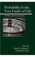 Probability Is the Very Guide of Life