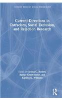 Current Directions in Ostracism, Social Exclusion and Rejection Research