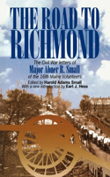 The Road to Richmond: The Civil War Letters of Major Abner R. Small of the 16th Maine Volunteers.