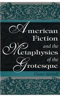 American Fiction and the Metaphysics of the Grotesque