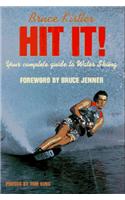 Hit it!: Your Complete Guide to Water Skiing