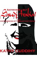 Anywhere But Saudi Arabia!