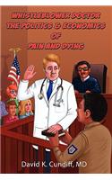 Whistleblower Doctor--The Politics and Economics of Pain and Dying
