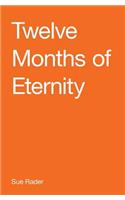 Twelve Months of Eternity