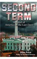 SECOND TERM A Novel of America in the Last Days