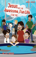 Jesus Has an Awesome Fun Life for Me!