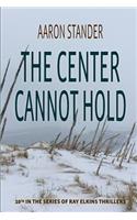 Center Cannot Hold