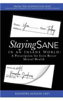 Staying Sane in an Insane World