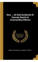 Diss. ... De Doli Incidentis Et Causam Dantis In Contractibus Effectu