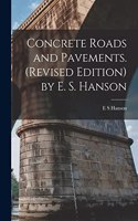 Concrete Roads and Pavements. (revised Edition) by E. S. Hanson