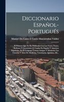 Diccionario Español-Portugués: El Primero Que Se Ha Publicado Con Las Voces, Frases, Refranes Y Lucuciones [!] Usadas En España Y Americas Españolas, En El Lenguaje Comun Antiguo 