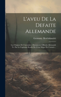 L'aveu De La Defaite Allemande: Les Origines De L'armistice. Documents Officiels Allemands Tr. Par Le Capitaine Koeltz De L'état Major De L'armée...