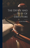 The Office And Duty Of Executors