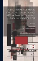 Dictionary of Music and Musicians (A.D. 1450-1889) by Eminent Writers, English and Foreign