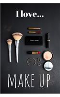 I Love Make Up: Lined Notebook / Journal. Ideal gift for the make up enthusiast.