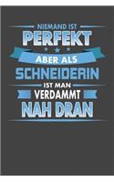 Niemand Ist Perfekt Aber Als Schneiderin Ist Man Verdammt Nah Dran