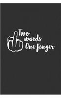 Two Words One Finger: 6 x 9 Sarcastic Notebook with 125 Lined Pages Funny Coworker Gifts for Men Women