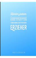 Hinter Jedem Lebensfrohen Kind Steht Ein Grossartiger Erzieher Notizbuch: A5 Notizbuch liniert als Geschenk für Lehrer - Abschiedsgeschenk für Erzieher und Erzieherinnen - Planer - Terminplaner - Kindergarten - Kita - Schu