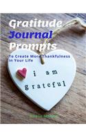 Gratitude Journal Prompts: To Create More Thankfulness in Your Life