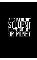 Archaeology student I have no life or money