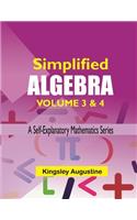 Simplified Algebra (Volume 3 and 4): A Self-Explanatory Mathematics Book