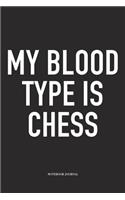 My Blood Type Is Chess: A 6x9 Inch Matte Softcover Notebook Diary with 120 Blank Lined Pages and a Funny Sports and Strategy Board Gaming Cover Slogan