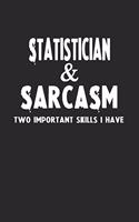 Statistician & Sarcasm Two Important Skills I Have: Blank Lined Sarcastic Notebook Journal for Coworkers