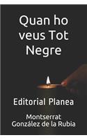 Quan ho veus tot negre