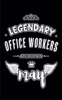 Legendary Office Workers are born in May: Blank Lined 6x9 Love your Office Worker Journal/Notebooks as Appreciation day, Birthday, Welcome, Farewell, Thanks giving, Christmas or any occasion