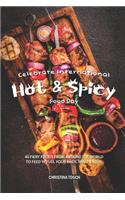 Celebrate International Hot Spicy Food Day: 40 Fiery Foods from Around the World to Feed 'n' Fuel your Body, Mind Soul