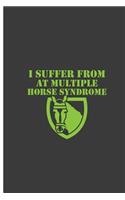 I Suffer From At Multiple Horse Syndrome