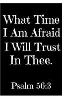 What Time I Am Afraid I Will Trust In Thee Psalm 56: 3: Wide Ruled Notebook Blue