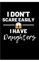 I don't scare easily I have daughters