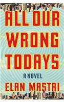 All Our Wrong Todays