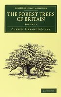 The Forest Trees of Britain 2 Volume Set: (Cambridge Library Collection - Botany and Horticulture)