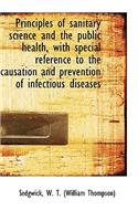 Principles of Sanitary Science and the Public Health, with Special Reference to the Causation and PR