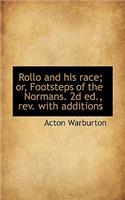 Rollo and His Race; Or, Footsteps of the Normans. 2D Ed., REV. with Additions