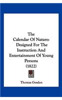 Calendar Of Nature: Designed For The Instruction And Entertainment Of Young Persons (1822)