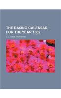 The Racing Calendar, for the Year 1862