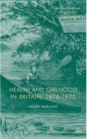 Health and Girlhood in Britain, 1874-1920