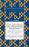 Faith, Secularism, and Humanitarian Engagement: Finding the Place of Religion in the Support of Displaced Communities