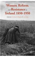 Women, Reform, and Resistance in Ireland, 1850-1950