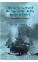 The Royal Navy and the Capital Ship in the Interwar Period: An Operational Perspective