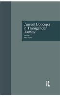 Current Concepts in Transgender Identity: (Garland Gay and Lesbian Studies)